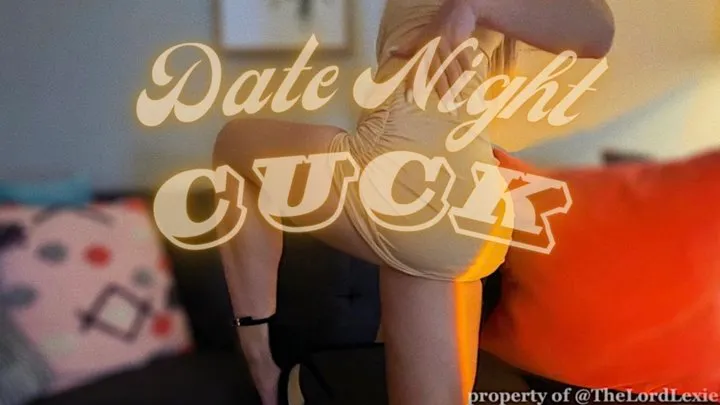 Date Night Cuck