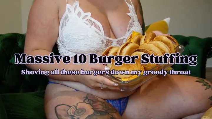 Massive 10 Burger Stuffing