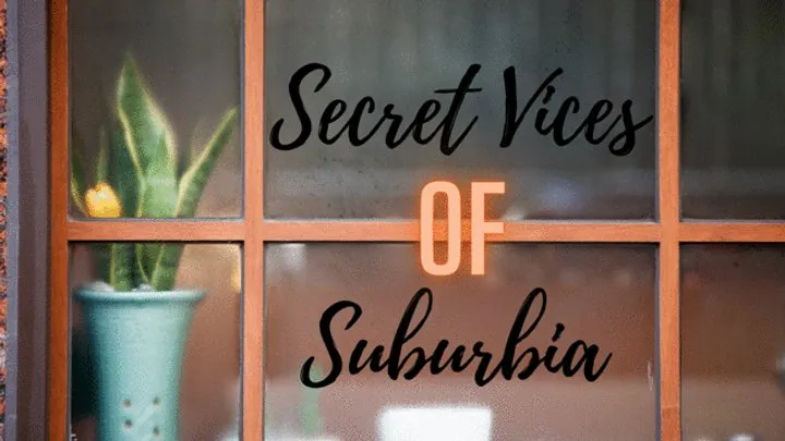 Secret Vices of Suburbia (Blackmail, Pegging, Strap On)