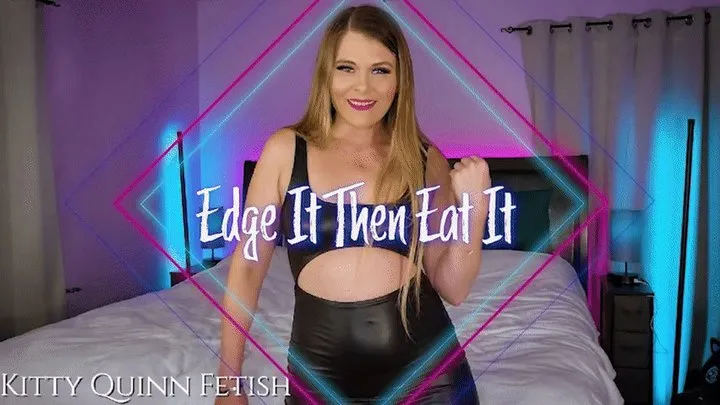 Edge It Then Eat It