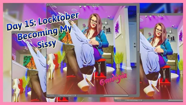 LOCKTOBER DAY 15: BECOMING MY SISSY