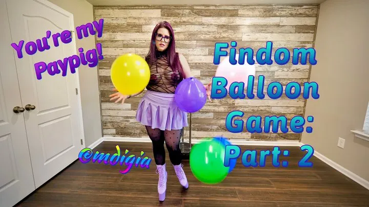 FINDOM BALLOON GAME: YOU ARE MY PAYPIG (PART 2)