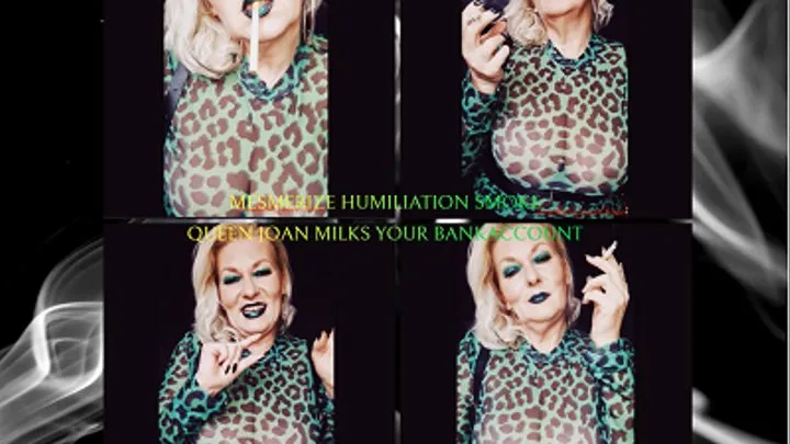 POV - Mesmerize Humiliation smoke - Queen Joan milks your bankaccount