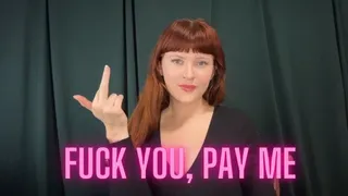 Fuck You, Pay Me