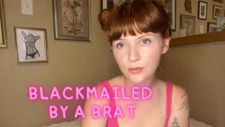 Blackmailed By A Brat