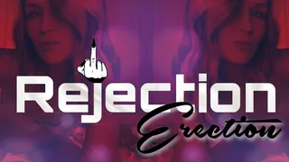 Rejection Erection