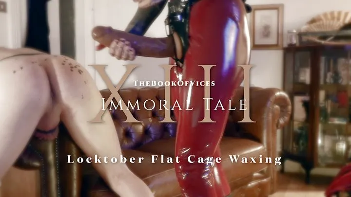 Immoral Tale XIII - Locktober Flat Cage Waxing