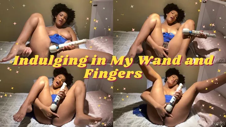 Indulging in My Wand and Fingers