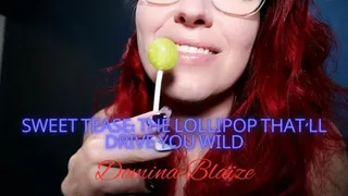 Sweet Tease: The Lollipop That'll Drive You Wild