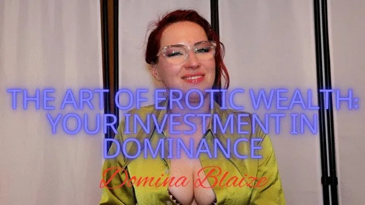 The Art of Erotic Wealth: Your Investment in Dominance