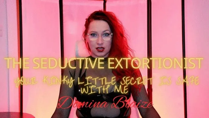 The Seductive Extortionist - Your Kinky Little Secret Is Safe with Me