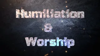 Worship and humiliation