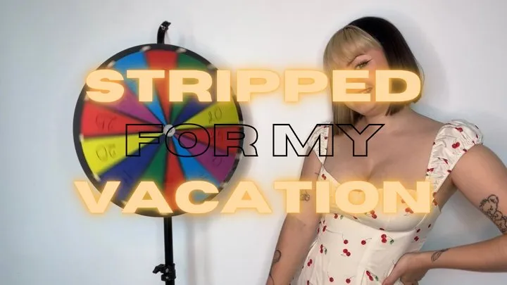 Stripped for my vacations