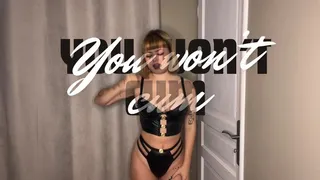 You will not cum