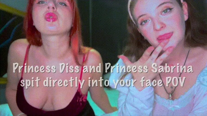 Princess Diss and Princess Sabrina spit directly into your face POV