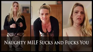 Naughty MILF Sucks and Fucks You