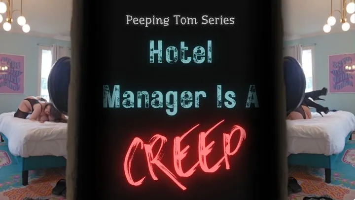 Hotel Manager Is a Creep