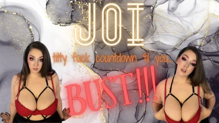 JOI Titty Fuck Countdowm &Til You Bust!!! { }