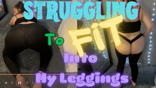 Struggling To Fit Into My Leggings
