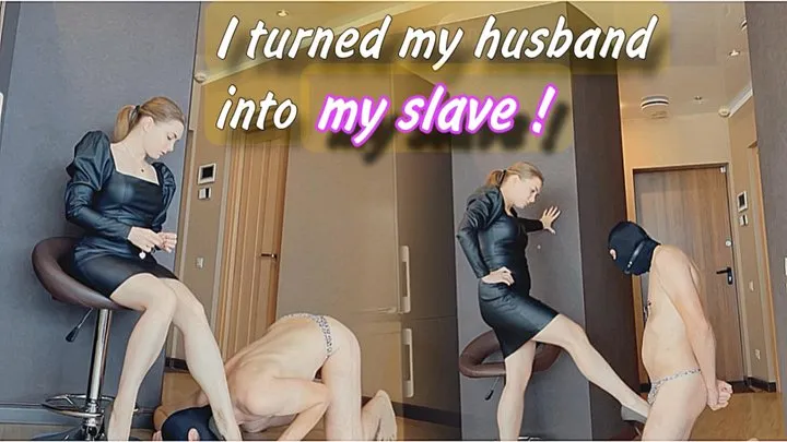 I turned my husband into my slave