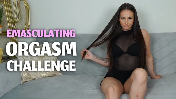 Emasculating Orgasm Challenge - Ashleigh