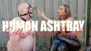 HUMAN ASHTRAY - Schluck meine Kippe