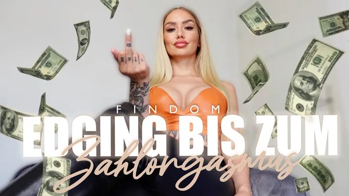 *FINDOM* EDGING bis zum ZAHLORGASMUS!