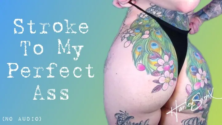 Jerk To My Perfect Ass