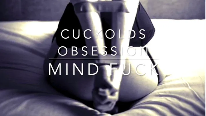 Cucks Obsession Mind Fuck