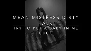 Mean Mistress- Put A Baby In Me Cuck- Dirty Talk