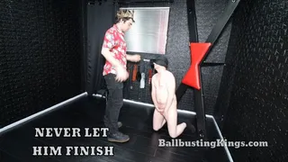 Never Let Him Finish - Ballbusting Kings