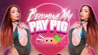 Becoming My Pay Pig