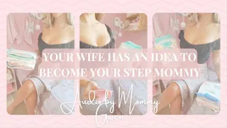 Your Wife Has An Idea To Become Your Step Mommy Audio