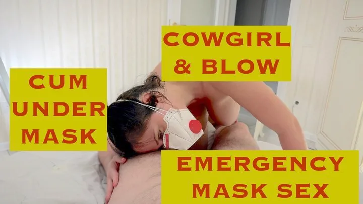 Emergency Mask Cowgirl N Suck: I Cum, You Cum, Mask On (POV)