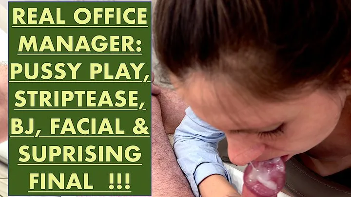 Office Manager: Strip, Pussy Play, Facial Blowjob POV, Surprise Ending