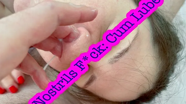 Nostrils Fuck: Cum as Lube, Deep Fingering after Cum in Nose