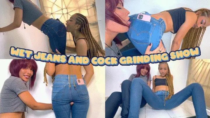 WET JEANS AND COCK GRINDING SHOW