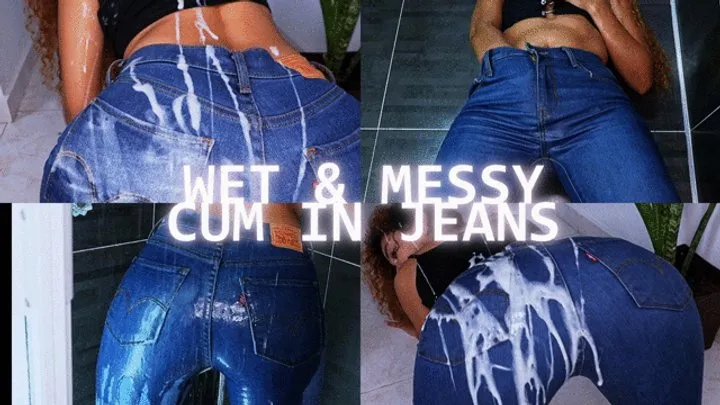 WET & MESSY CUM IN JEANS