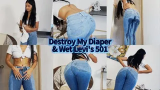 DESTROY MY DIAPER AND WET LEVIS 501