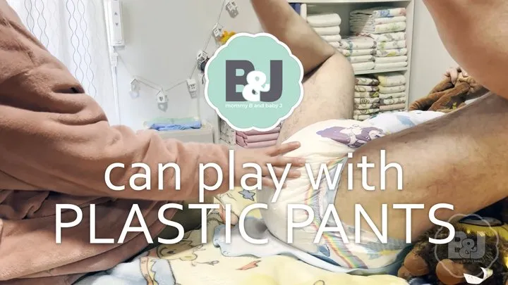 Can play with plastic pants