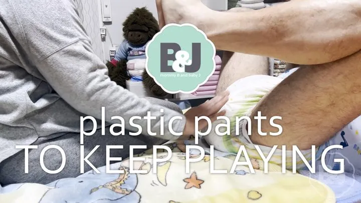 Plastic pants to keep playing