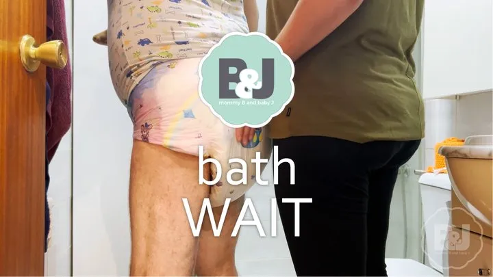 Bath wait