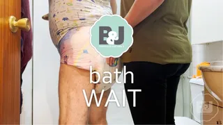 Bath wait