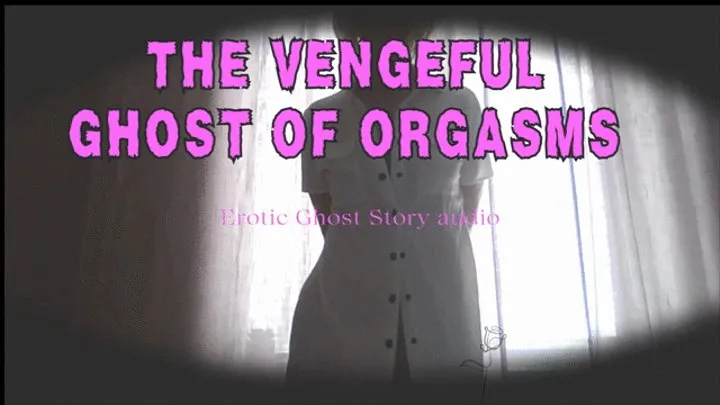 Vengeful Ghost of Orgasms