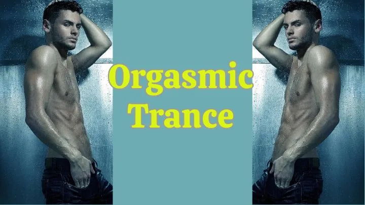 Orgasmic Trance