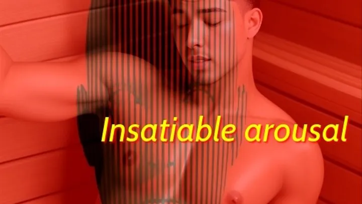 Insatiable Arousal