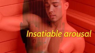 Insatiable Arousal