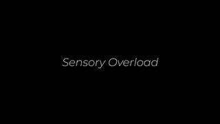 Sensory Overload