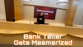Bank teller gets Mesmerized