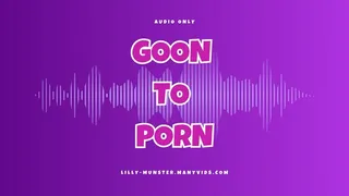 Audio - Goon To Porn